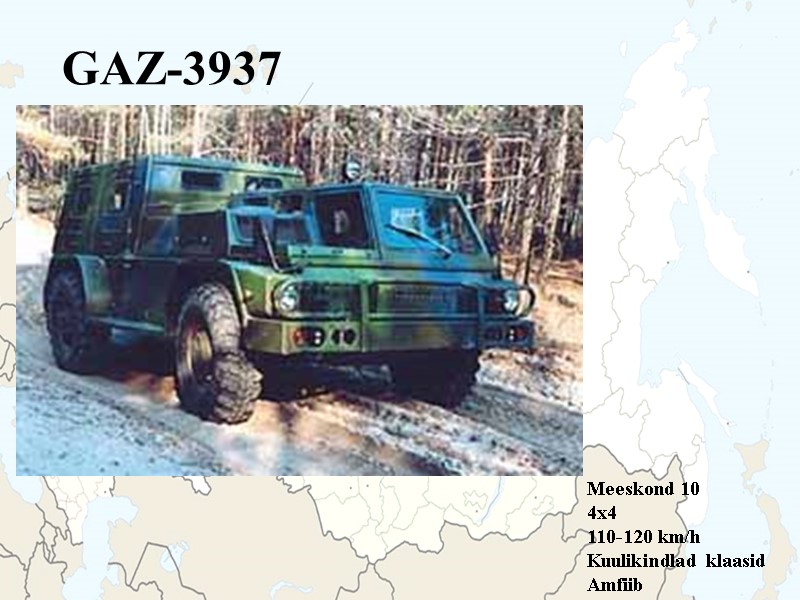 GAZ-3937  Meeskond 10 4x4 110-120 km/h Kuulikindlad klaasid Amfiib